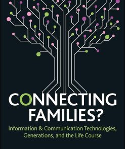 Connecting Families Information Communication Technologies Generations And The Life Course