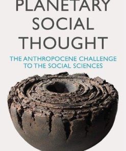 Planetary Social Thought The Anthropocene Challenge To The Social Sciences