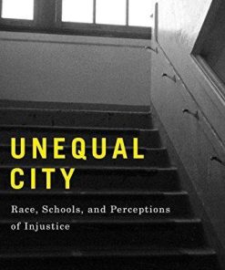 Unequal City Race Schools And Perceptions Of Injustice