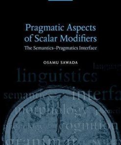 Pragmatic Aspects Of Scalar Modifiers The Semantics Pragmatics Interface