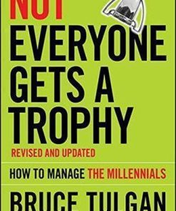 Not Everyone Gets A Trophy How To Manage The Millennials