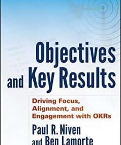 Objectives And Key Results Driving Focus Alignment And Engagement With Okrs