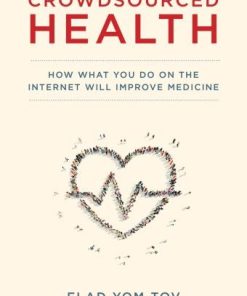 Crowdsourced Health How What You Do On The Internet Will Improve Medicine