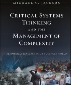 Critical Systems Thinking And The Management Of Complexity Responsible Leadership For A Complex World