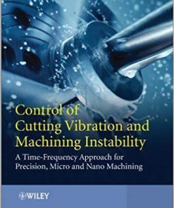 Control Of Cutting Vibration And Machining Instability A Time Frequency Approach For Precision Micro And Nano Machining