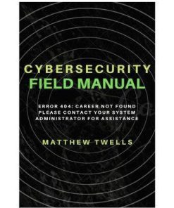 Cybersecurity Field Manual