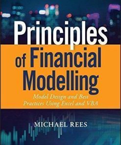 Principles Of Financial Modelling Model Design And Best Practices Using Excel And Vba