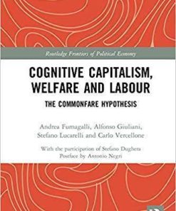 Cognitive Capitalism Welfare And Labour The Commonfare Hypothesis