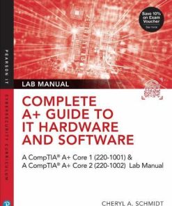 Complete A Guide To It Hardware And Software Aa Comptia A Core 1 220 1001 Comptia A Core 2 220 1002